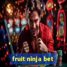 fruit ninja bet